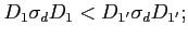 $ D_1\sigma_d D_1<D_{1'}\sigma_d D_{1'};$