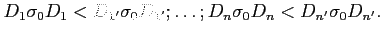 $ D_1\sigma_0 D_1<D_{1'}\sigma_0 D_{1'};
\ldots;D_n\sigma_0 D_n<D_{n'}\sigma_0 D_{n'}.$
