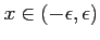 $ x\in(-\epsilon,\epsilon)$