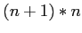 $ (n+1)*n$