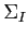 $ \Sigma_I$