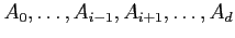 $ A_0,\ldots,A_{i-1},A_{i+1},\ldots,A_d$