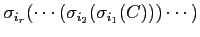 $\displaystyle \sigma_{i_r}(\cdots(\sigma_{i_2}(\sigma_{i_1}(C)))\cdots)$