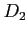 $ D_2$