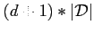 $ (d+1)*\vert\mathcal{D}\vert$