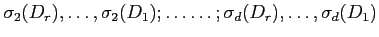 $ \sigma_2(D_r),\ldots,\sigma_2(D_1);
\ldots\ldots; \sigma_d(D_r),\ldots,\sigma_d(D_1)$