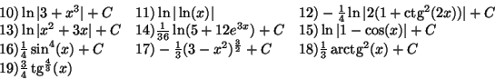 \begin{displaymath}
\begin{array}{lll}
10)\ln\vert 3+x^3\vert+C&11)\ln\vert\ln...
...^2(x)+C \\
19)\frac {3}{4}\tg^{\frac {4}{3}}(x)
\end{array}\end{displaymath}