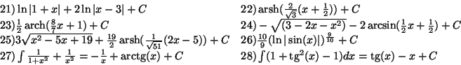 \begin{displaymath}
\begin{array}{ll}
21)\ln\vert 1+x\vert+2\ln\vert x-3\vert+...
...(x)+C &28)
\int(1+\tg^2(x)-1)dx=\tg(x)-x+C \\
\end{array}
\end{displaymath}