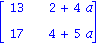 matrix([[13, 2+4*a], [17, 4+5*a]])