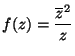 ${\displaystyle f(z) = \frac{\overline{z}^2}{z}}$