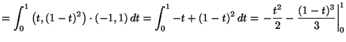 ${\displaystyle =\int_0^1 \left(t, (1-t)^2\right) \cdot (-1,1) \, dt =
\int_0^1...
... (1-t)^2 \, dt = \left. - \frac{t^2}{2} - \frac{(1-t)^3}{3}
\right\vert _0^1 }$