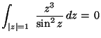 ${\displaystyle \int_{\vert z\vert=1}\,\,\frac{z^3}{\sin^2 z}\,dz =\,0}$