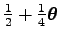 $ {{1\over 2}+{1\over 4}\boldsymbol\theta }$