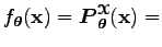 $\displaystyle f_{\boldsymbol\theta }({\bf x})=\boldsymbol P_{\boldsymbol\theta }^{\boldsymbol{\EuScript X}}({\bf x})=$