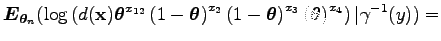 $\displaystyle \boldsymbol E_{\boldsymbol\theta _n}(\log\left( d({\bf x})
\bolds...
...right)^{x_3} \left(\boldsymbol\theta \right)^{x_4}\right)
\vert\gamma^{-1}(y))=$