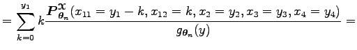 $\displaystyle =\sum_{k=0}^{y_1}k {\boldsymbol P_{\boldsymbol\theta _n}^{\boldsy...
...{11}=y_1-k,x_{12}=k,x_2=y_2,x_3=y_3,x_4=y_4)\over
g_{\boldsymbol\theta _n}(y)}=$