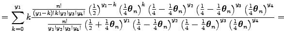 $\displaystyle =\sum_{k=0}^{y_1}k
{
{{n!\over (y_1-k)!k!{y_2}!{y_3}!{y_4}!}
\lef...
...eta _n}}\right)^{y_3} \left({{1\over 4}{\boldsymbol\theta _n}}\right)^{y_4}}
}=$