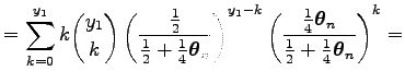 $\displaystyle =\sum_{k=0}^{y_1}k
{y_1\choose k}\left({{1\over 2}\over{1\over 2}...
...boldsymbol\theta _n}\over{1\over 2}+{1\over 4}{\boldsymbol\theta _n}}\right)^k=$