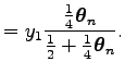 $\displaystyle =y_1{{1\over 4}{\boldsymbol\theta _n}\over{1\over 2}+{1\over 4}{\boldsymbol\theta _n}}.$