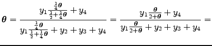 $\displaystyle \boldsymbol\theta ={y_1{{1\over 4}{\boldsymbol\theta }\over{1\ove...
...eta }+y_4
\over
y_1{\boldsymbol\theta \over 2+\boldsymbol\theta }+y_2+y_3+y_4}=$