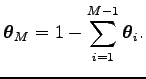 $\displaystyle \boldsymbol\theta _M=1-\sum_{i=1}^{M-1}\boldsymbol\theta _i.$