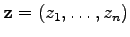 $\displaystyle {\bf z}=(z_1,\ldots,z_n)$