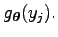 $ g_{\boldsymbol\theta }(y_j).$