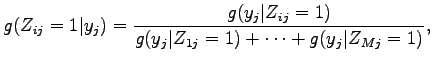 $\displaystyle g(Z_{ij}=1\vert y_j)={g(y_j\vert Z_{ij}=1)\over{g(y_j\vert Z_{1j}=1)+\cdots +g(y_j\vert Z_{Mj}=1)}},$
