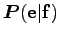 $ \boldsymbol P(\bf e\vert\bf f)$