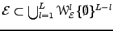 $ {\cal E} \subset \bigcup_{l=1}^L \EuScript W_{\cal E}^l \{\emptyset\}^{L-l}$