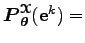 $ \boldsymbol P_{\boldsymbol\theta }^{\boldsymbol{\EuScript X}}({\bf e}^k) = $