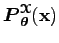 $ \boldsymbol P_{\boldsymbol\theta }^{\boldsymbol{\EuScript X}}({\bf x})$