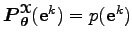 $ \boldsymbol P_{\boldsymbol\theta }^{\boldsymbol{\EuScript X}}({\bf e}^k) = p({\bf e}^k)$