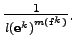 $ {1 \over {{l({\bf e}^k)}^{m({\bf f}^k)}}}.$