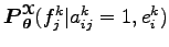 $ \boldsymbol P_{\boldsymbol\theta }^{\boldsymbol{\EuScript X}}(f_j^k \vert a_{ij}^k=1,e_i^k)$