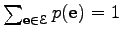 $ \sum_{{\bf e}\in \EuScript E} p({\bf e}) = 1$