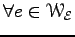 $ \forall e\in \EuScript W_{\cal E}$