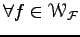 $ \forall f\in \EuScript W_{\cal F}$