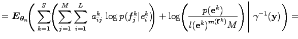 $\displaystyle =\boldsymbol E_{\boldsymbol\theta _n}\hskip -.75ex\left(\>
\sum_{...
...r {{l({\bf e}^k)}^{m({\bf f}^k)}}M}\right)
\;\vrule\;\gamma^{-1}(\bf y)\right)=$