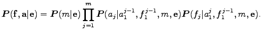 $\displaystyle \boldsymbol P({\bf f},{\bf a}\vert{\bf e}) = \boldsymbol P(m\vert...
...{j-1},f_1^{j-1},m,{\bf e})
\boldsymbol P(f_j\vert a_1^{j},f_1^{j-1},m,{\bf e}).$