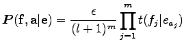 $\displaystyle \boldsymbol P({\bf f},{\bf a}\vert{\bf e})={\epsilon\over{(l+1)^m}}\prod_{j=1}^m t(f_j\vert e_{a_j})$