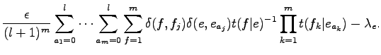 $\displaystyle {\epsilon\over{(l+1)^m}}\sum_{a_1=0}^l \cdots \sum_{a_m=0}^l
\sum...
...)\delta(e,e_{a_j})t(f\vert e)^{-1}
\prod_{k=1}^m t(f_k\vert e_{a_k})-\lambda_e.$