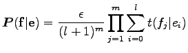 $\displaystyle \boldsymbol P({\bf f}\vert{\bf e})={\epsilon\over{(l+1)^m}}\prod_{j=1}^m\sum_{i=0}^lt(f_j\vert e_i)
$