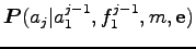 $ \boldsymbol P(a_j\vert a_1^{j-1},f_1^{j-1},m,{\bf e})$