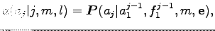 $\displaystyle a(a_j\vert j,m,l)=\boldsymbol P(a_j\vert a_1^{j-1},f_1^{j-1},m,{\bf e}),$