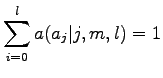 $\displaystyle \sum_{i=0}^l a(a_j\vert j,m,l)=1$