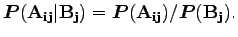 $ \boldsymbol P(\bf A_{ij}\vert B_j)=\boldsymbol P(A_{ij})/\boldsymbol P(B_j).$