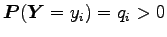 $ \boldsymbol P(\boldsymbol Y=y_i)=q_i>0$