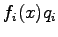 $ f_i(x) q_i$