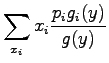 $\displaystyle \sum_{x_i} x_i {p_i g_i(y)\over g(y)}$